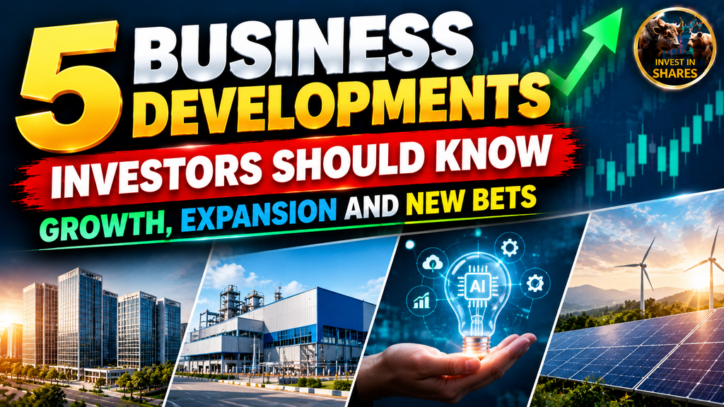 5 Business Developments Investors Should Know: Growth, Expansion and New Bets